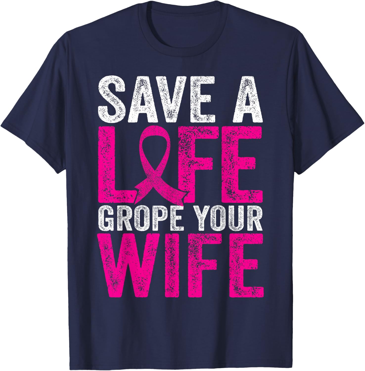 Save A Life Wife Funny Breast Cancer Awareness Shirt T-Shirt - T-Shirt | Navy