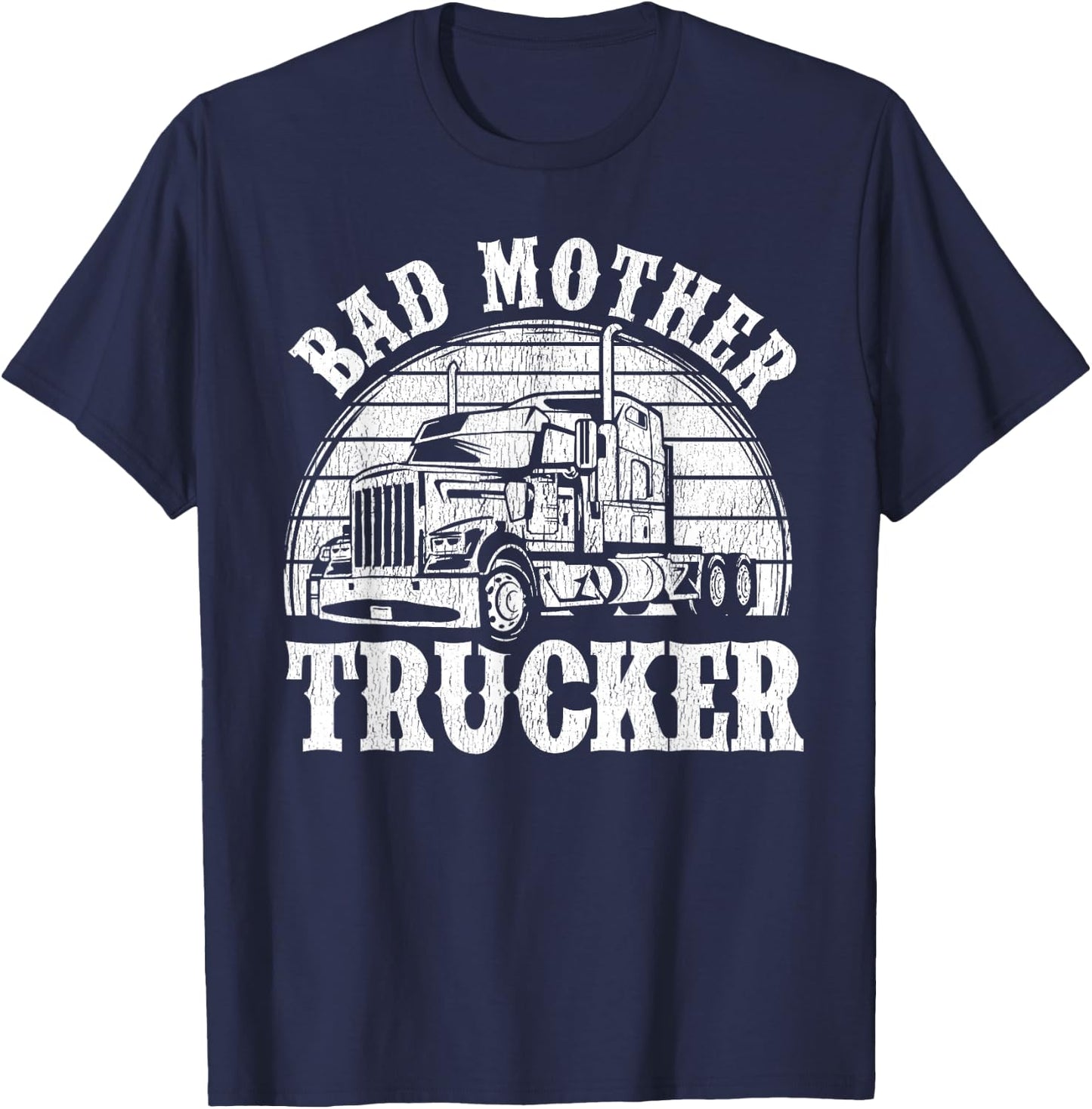Funny Bad Mother Trucker Gift Women Truck Driver Gag T-Shirt - T-Shirt | Navy