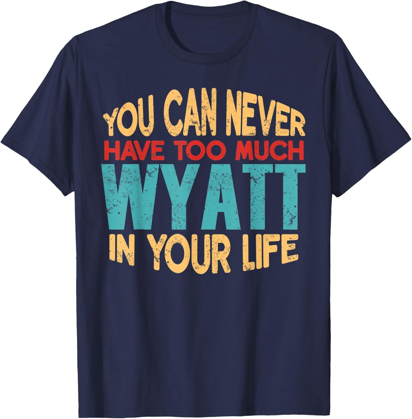 Funny Wyatt Personalized First Name Joke Item T-Shirt - T-Shirt | Navy