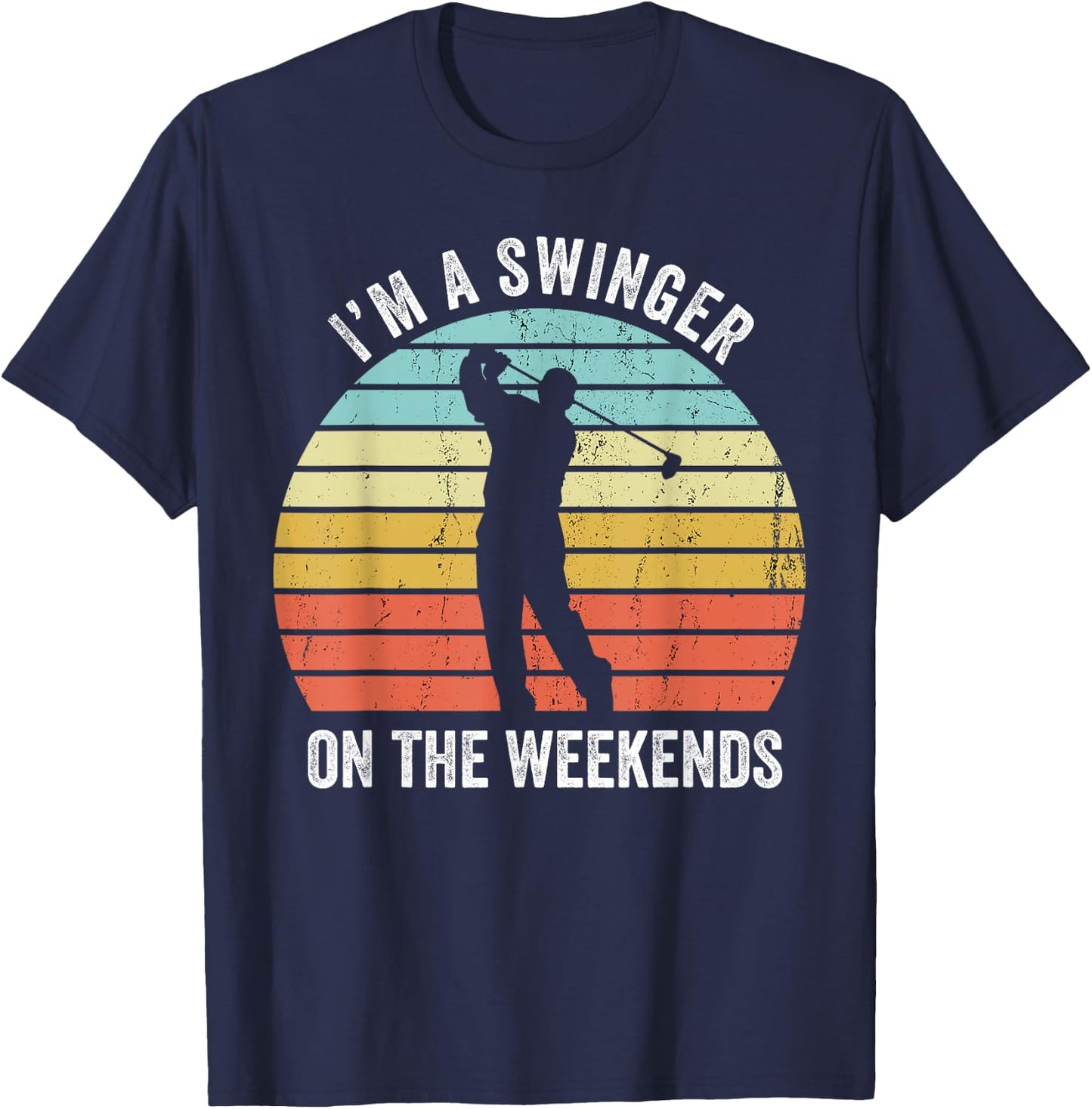 I'm A Swinger On The Weekends Funny Golf Sexual Innuendo T-Shirt - T-Shirt | Navy