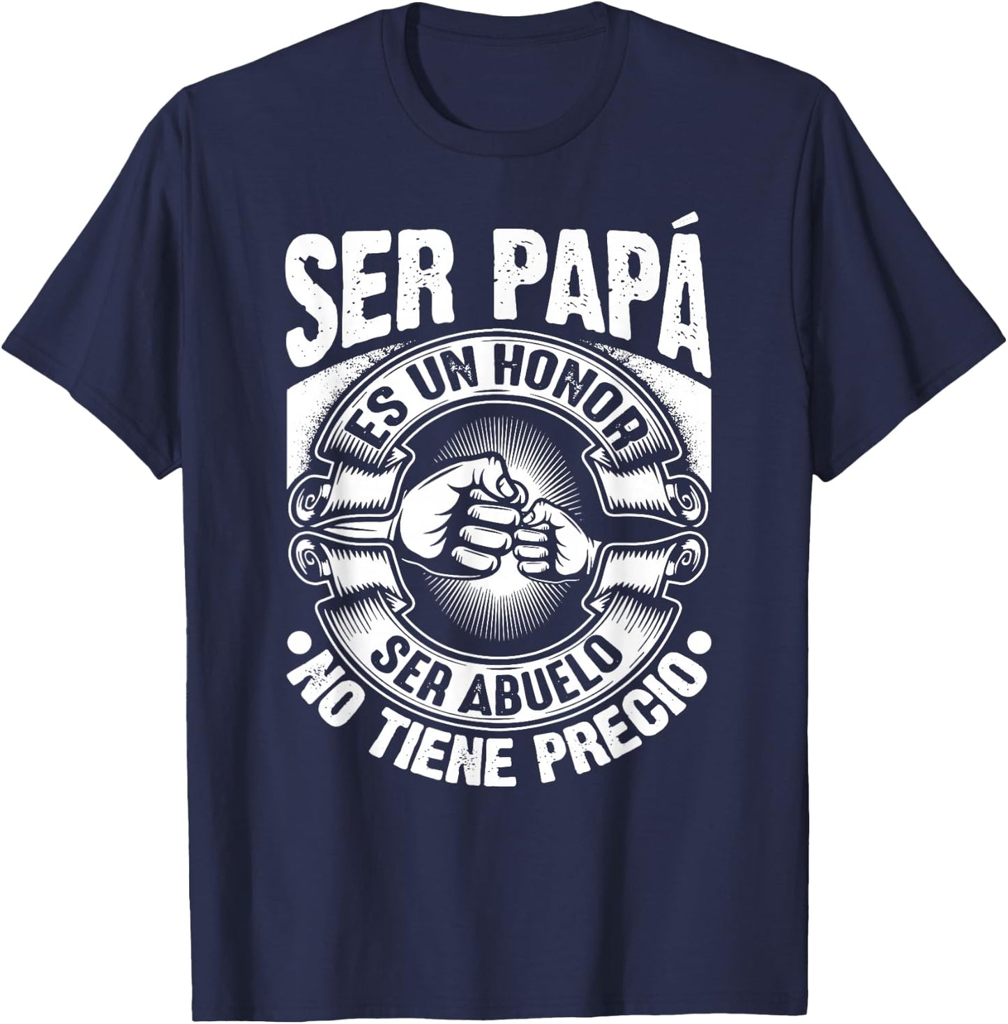Ser Papa Es Un Honor Ser Abuelo No Tiene Precio Father's Day T-Shirt - T-Shirt | Navy