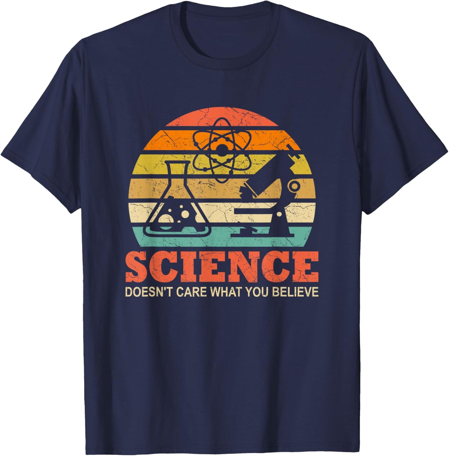 Science Doesn't Care What You Believe Funny Science Teacher T-Shirt - T-Shirt | Navy