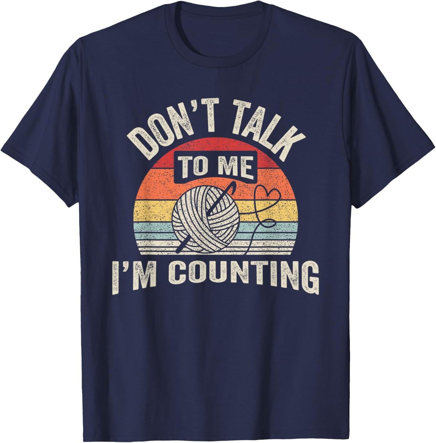 Retro Don't Talk to Me I'm Counting Crochet Crocheting T-Shirt - T-Shirt | Navy