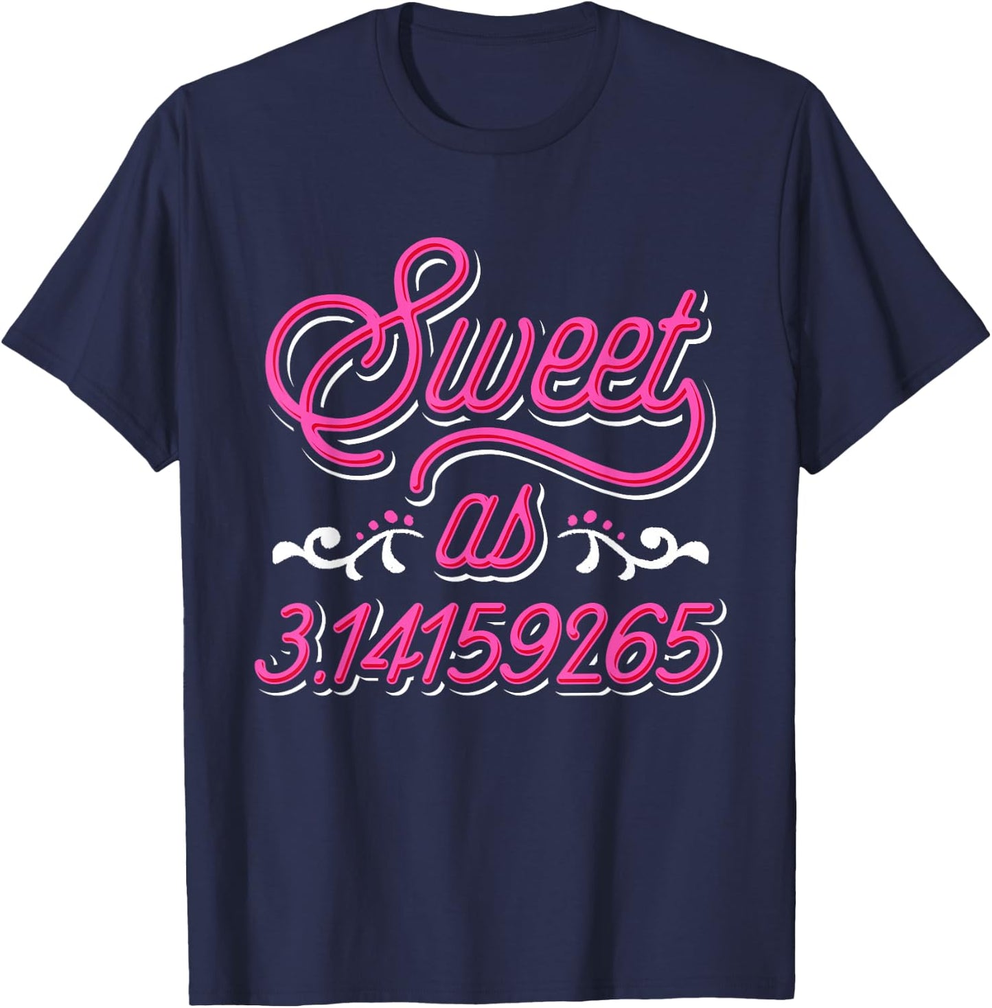 Sweet As Pie - Pi Day & Math Lover Gift T-Shirt - T-Shirt | Navy