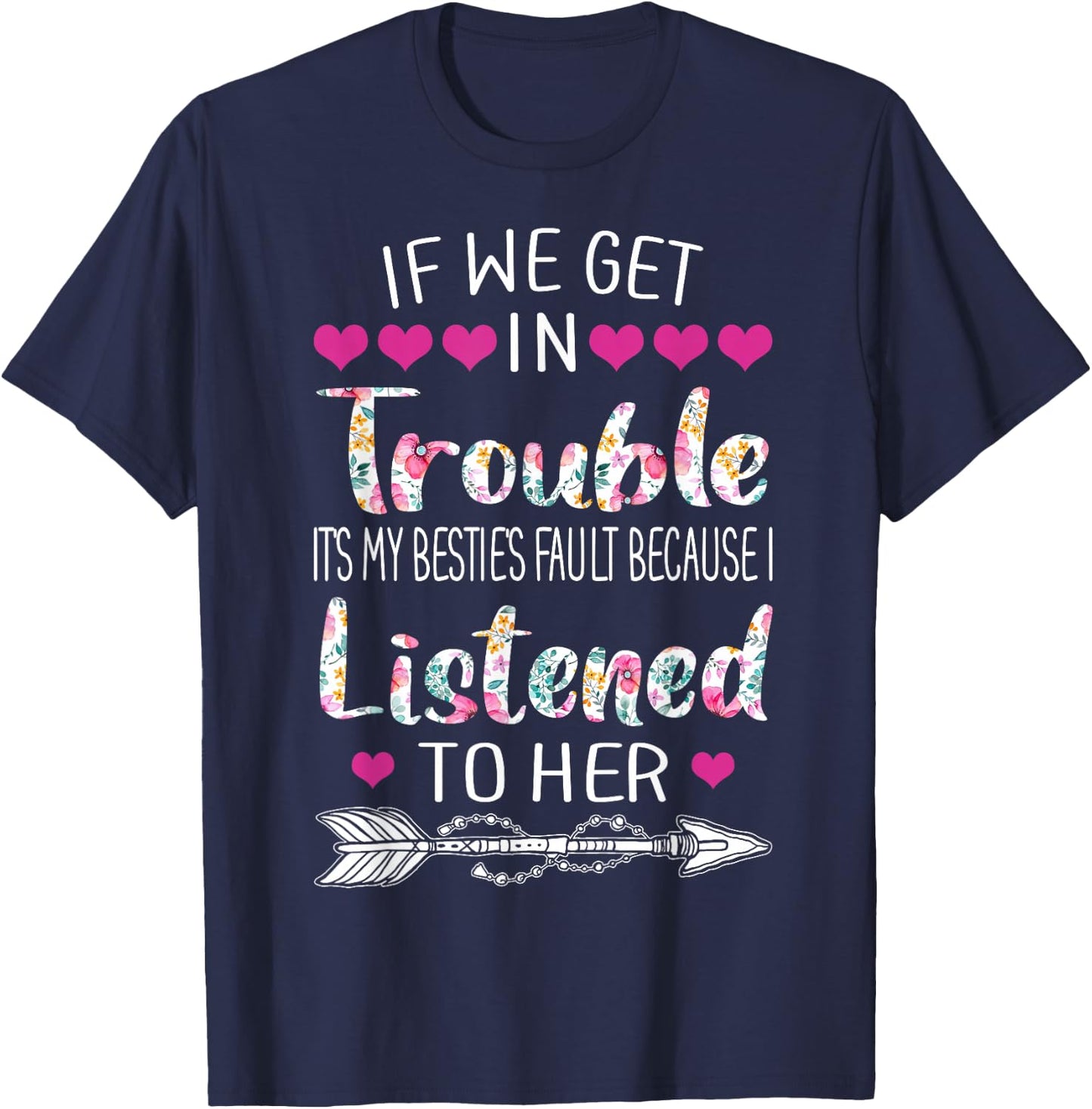 If We Get In Trouble It's My Bestie's Fault Women Besties T-Shirt - T-Shirt | Navy