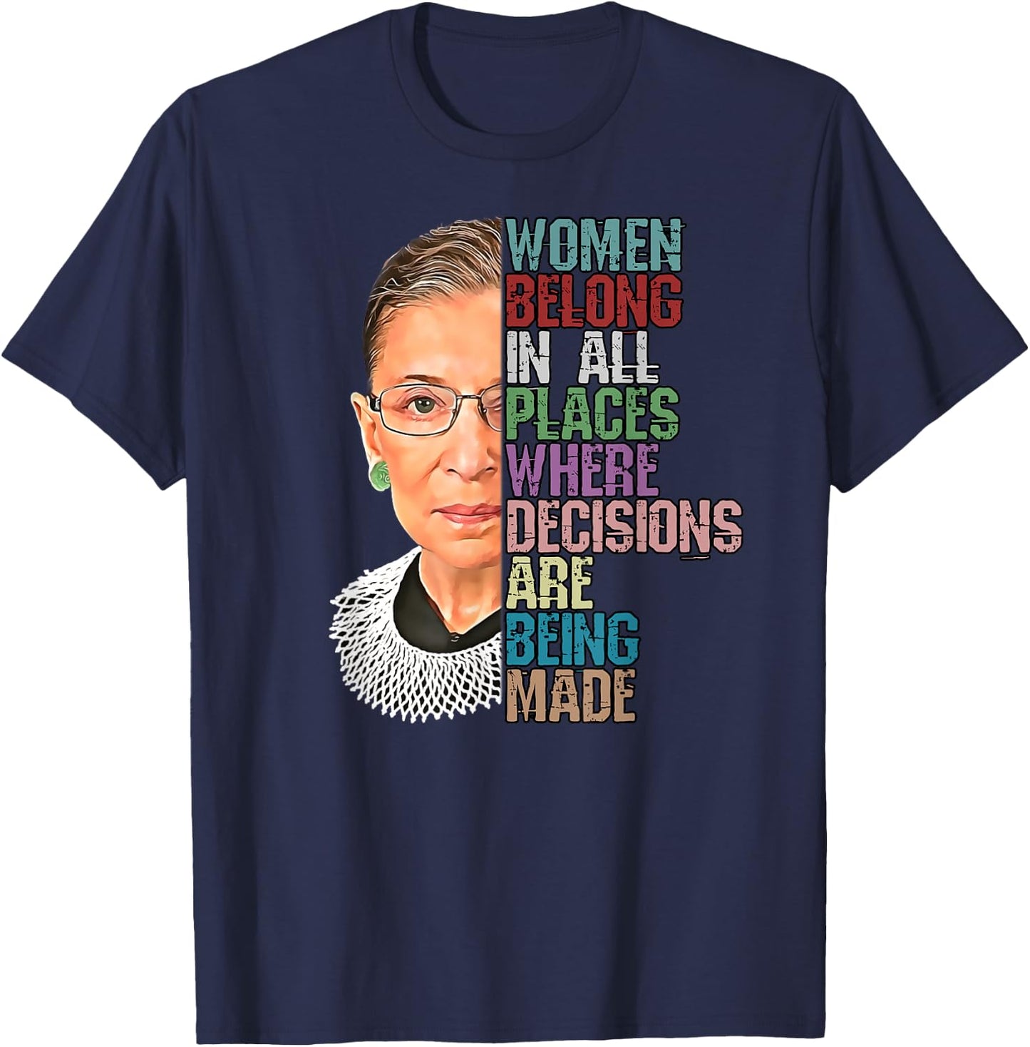 Women Belong In All Places Where Decisions Being Made RBG T-Shirt - T-Shirt | Navy