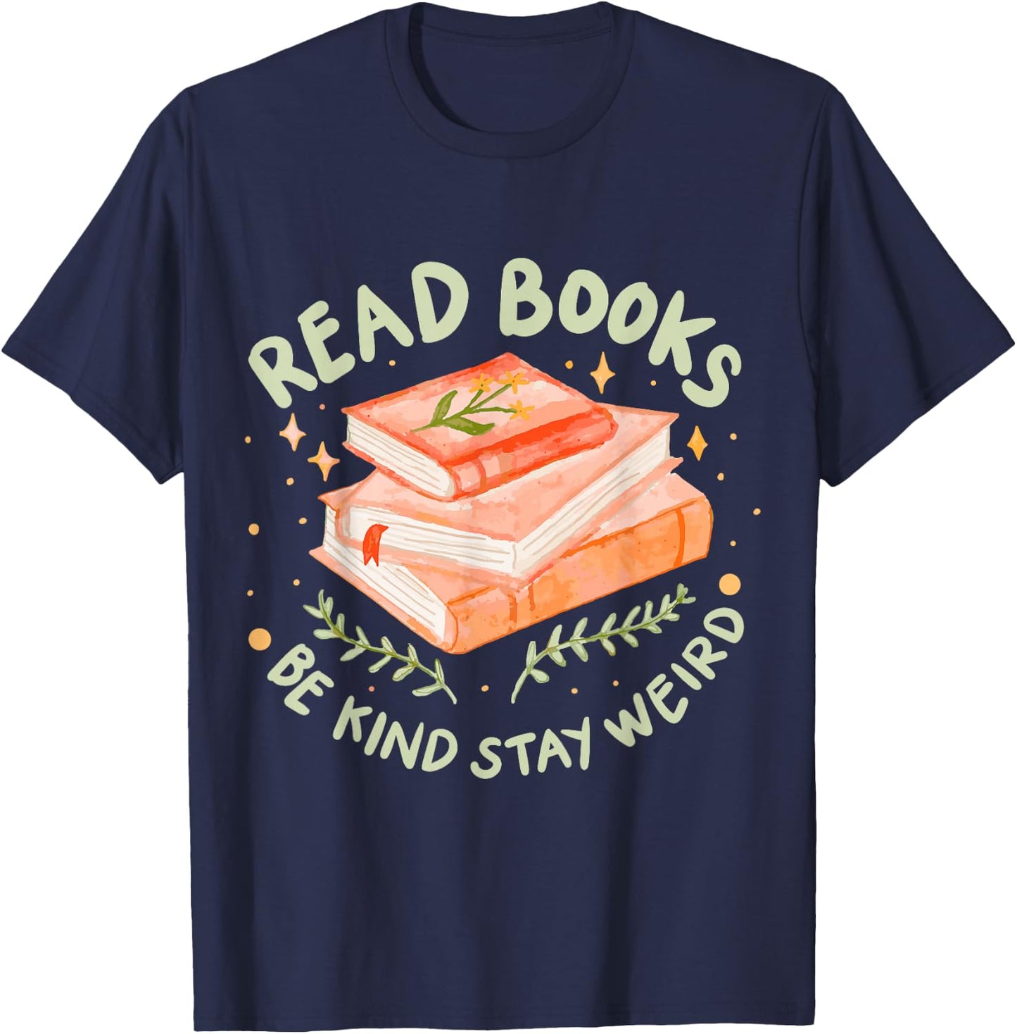 Read Books Be Kind Stay Weird T-Shirt - T-Shirt | Navy
