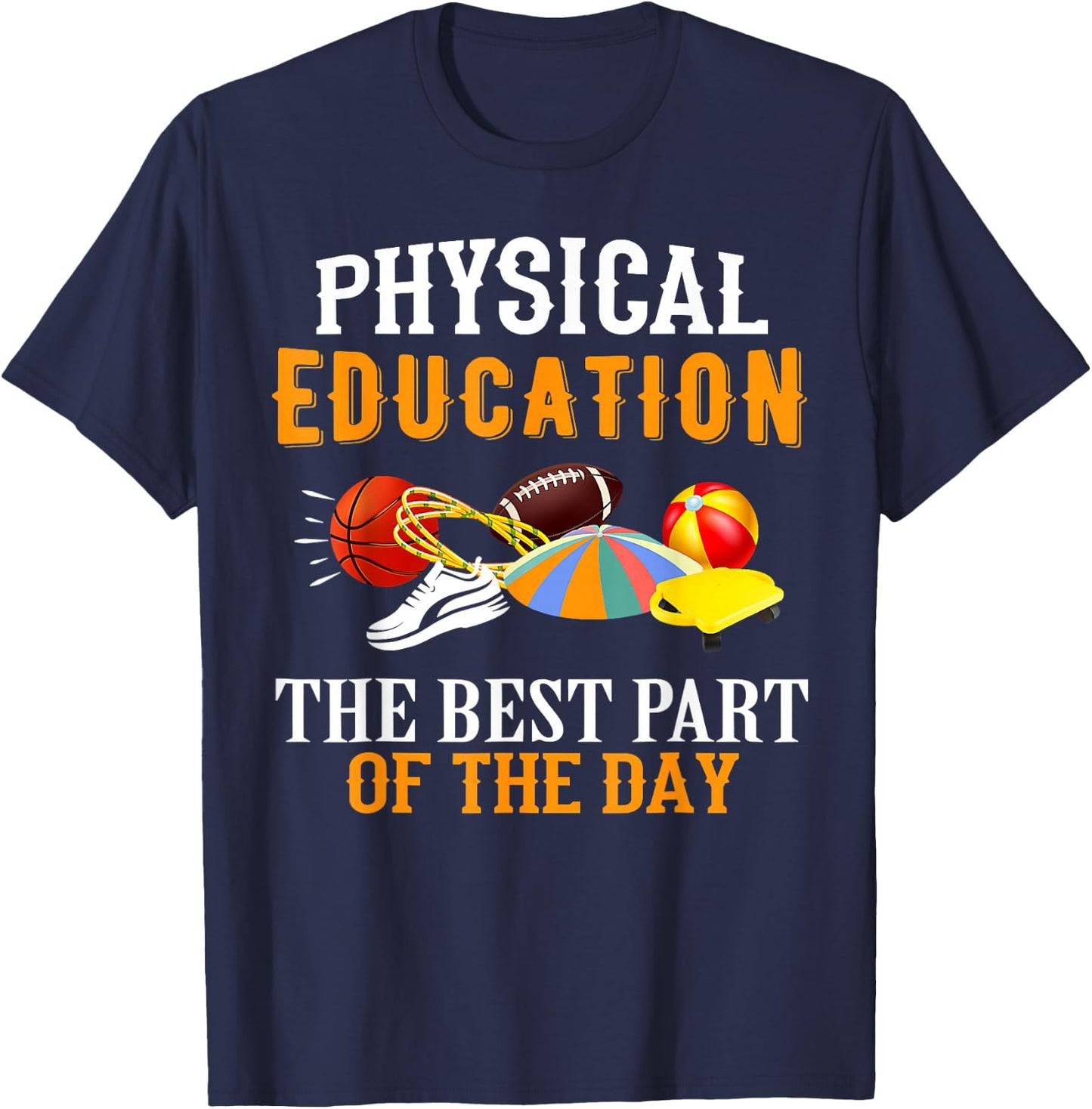 Physical Education PE The Best Part Of The Day T-Shirt - T-Shirt | Navy