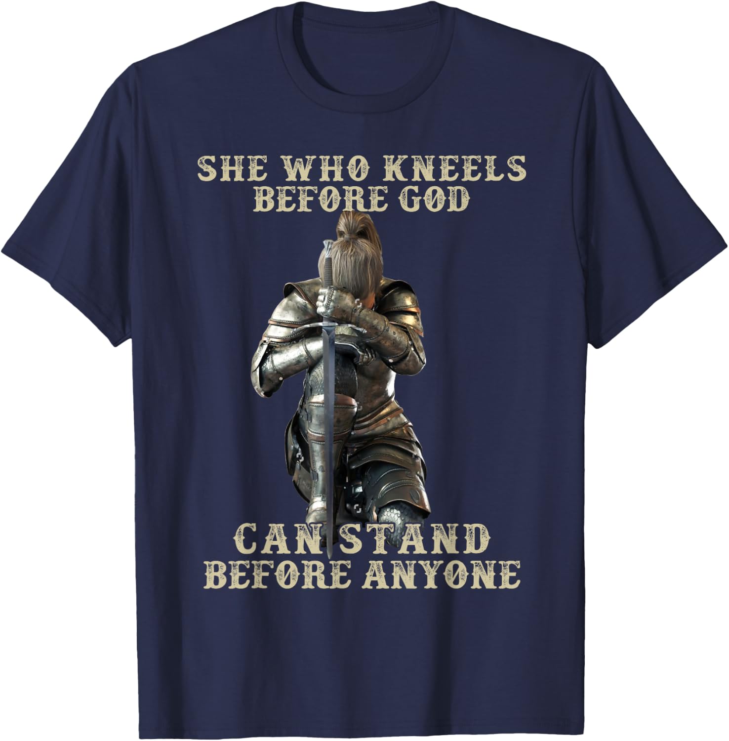 She Who Kneels Before God Can Stand Before Anyone T-Shirt - T-Shirt | Navy