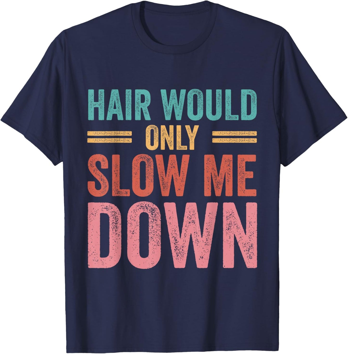 Hair Would Only Slow Me Down Bald Retro Vintage T-Shirt - T-Shirt | Navy