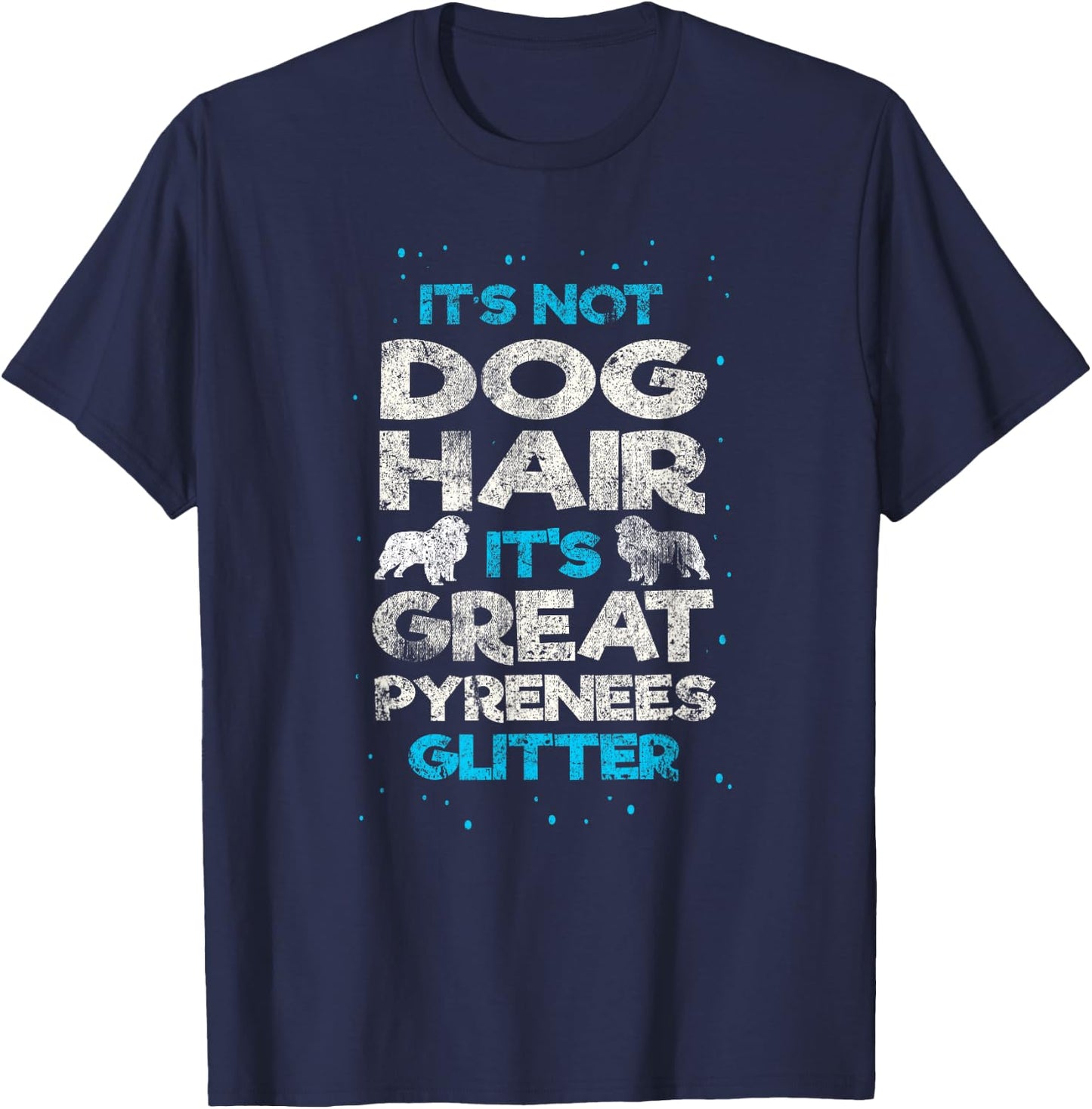 It's Not Dog Hair Great Pyrenees Funny Vintage Dog Lover T-Shirt - T-Shirt | Navy