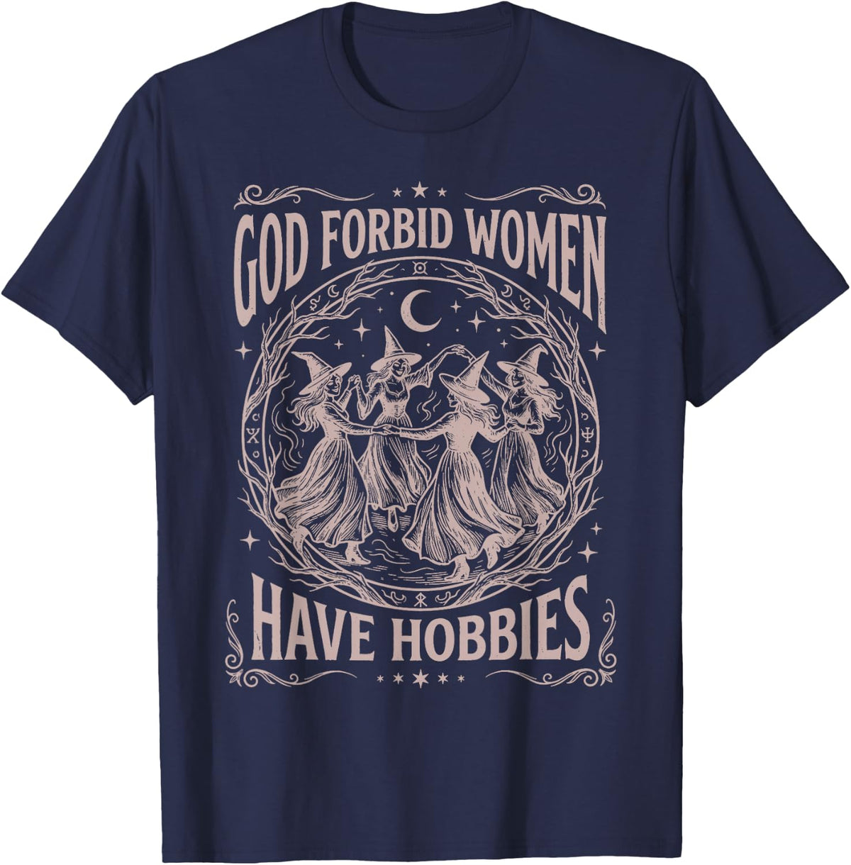 God Forbid Women Have Hobbies Funny Witchy Feminist T-Shirt - T-Shirt | Navy