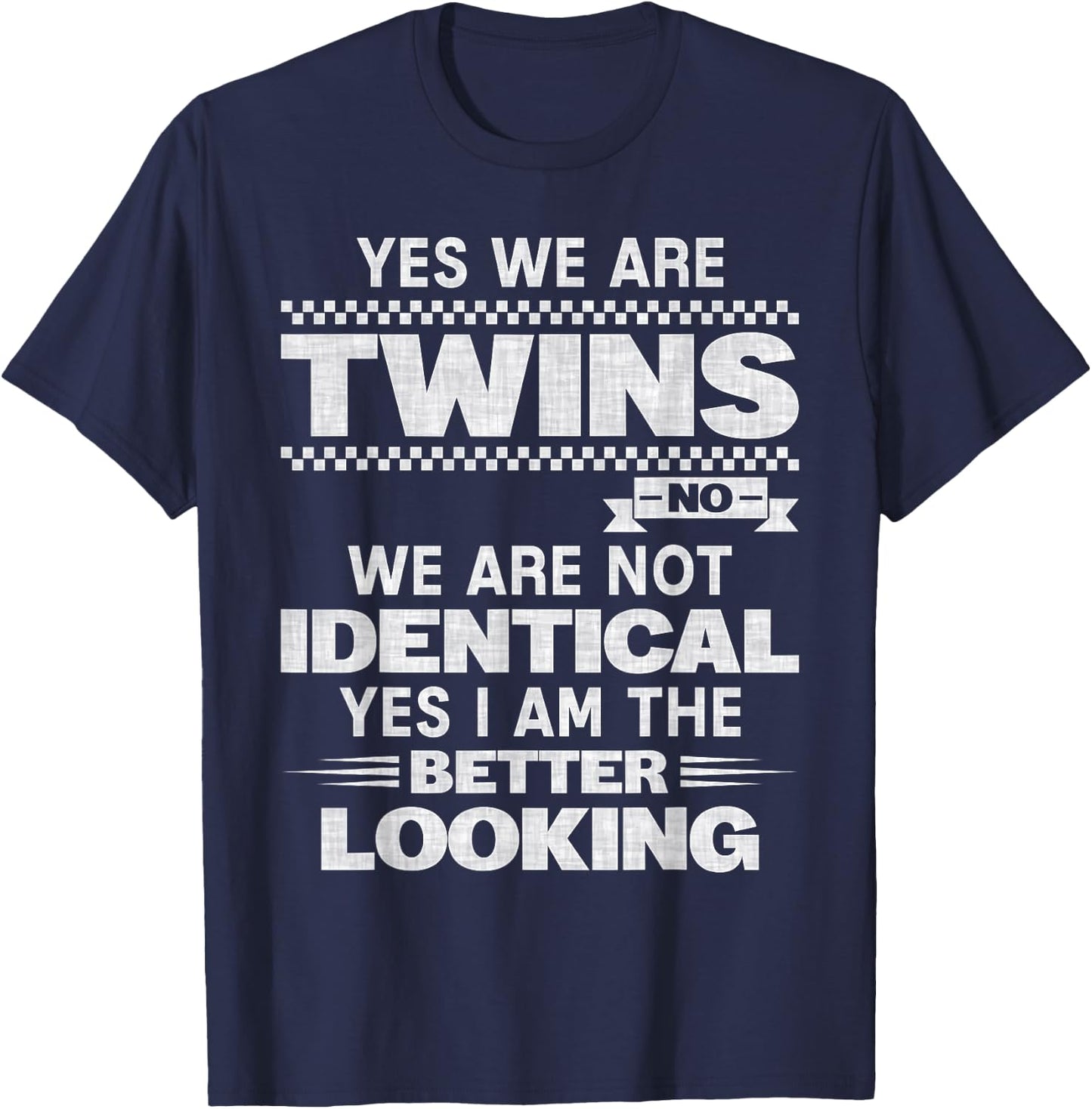 Yes We're Twins No We Are Not Identical Twin Funny Quotes T-Shirt - T-Shirt | Navy