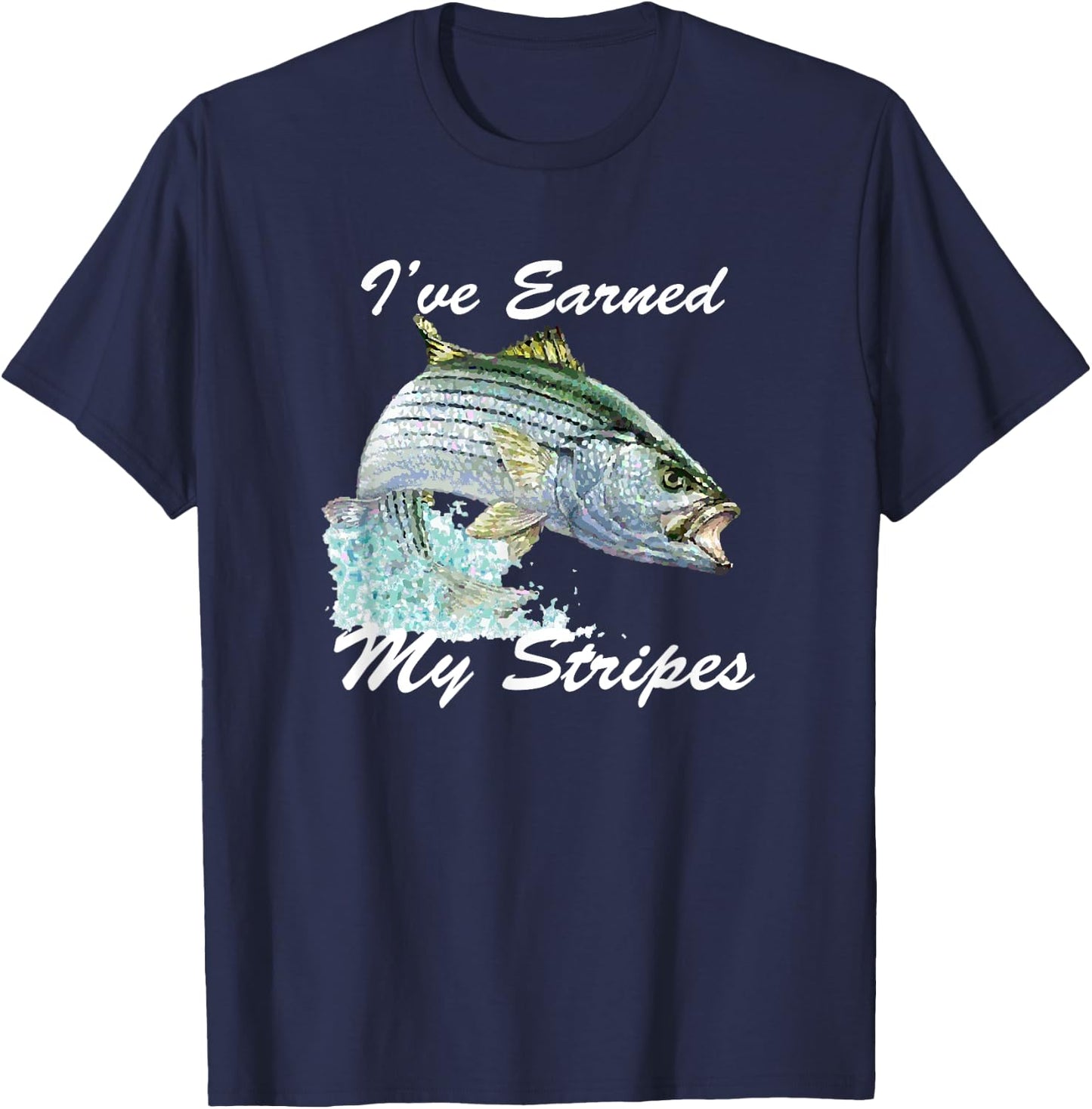 Striped Bass Rockfish Fishing Gift I've Earned My Stripes T-Shirt - T-Shirt | Navy