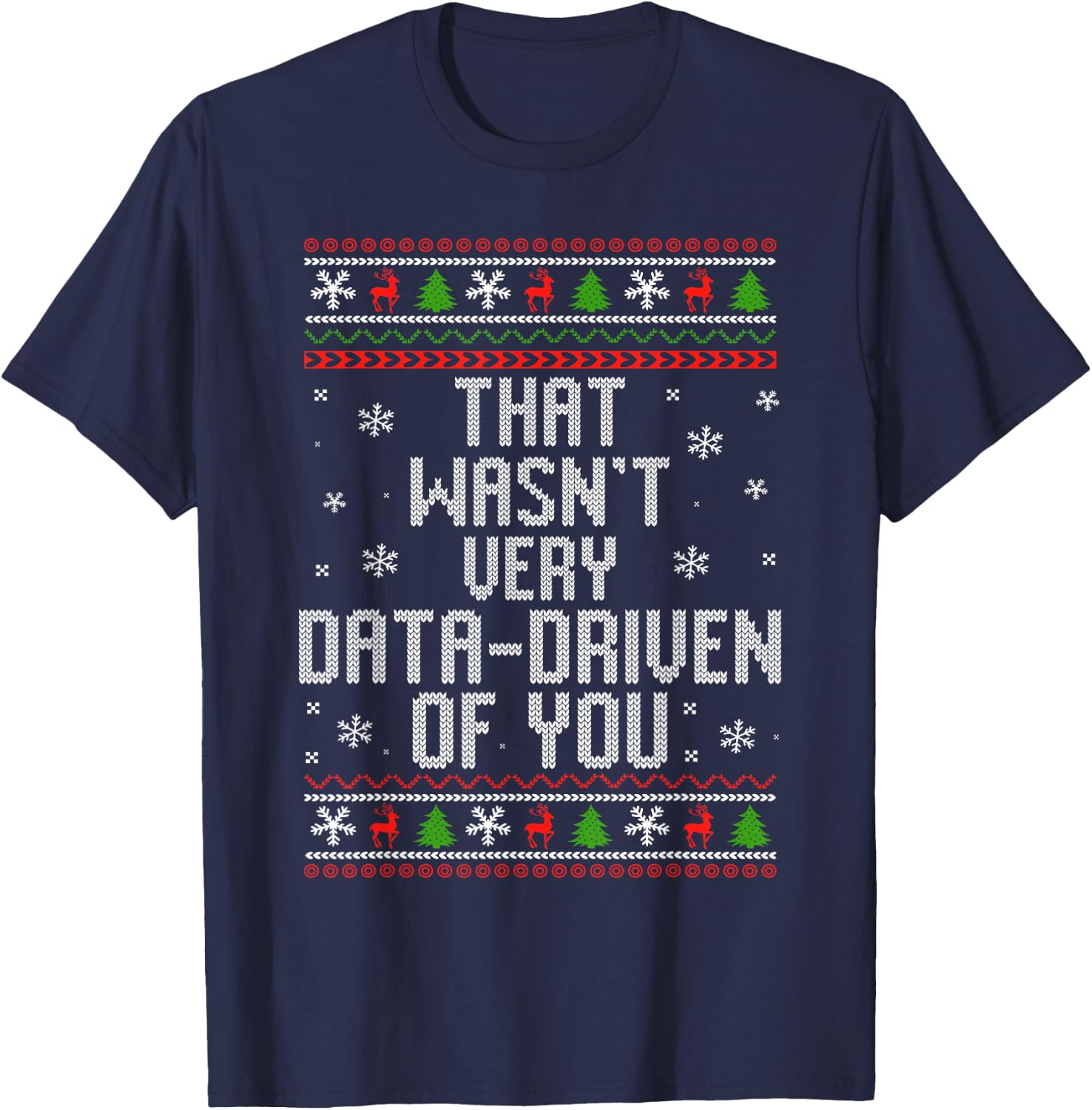 That Wasn't Very Data Driven of You Funny Data Analyst T-Shirt - T-Shirt | Navy