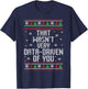That Wasn't Very Data Driven of You Funny Data Analyst T-Shirt - T-Shirt | Navy
