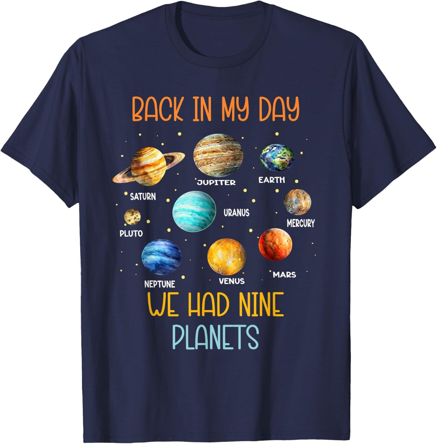 In my time we had nine planets in the solar system T-Shirt - T-Shirt | Navy
