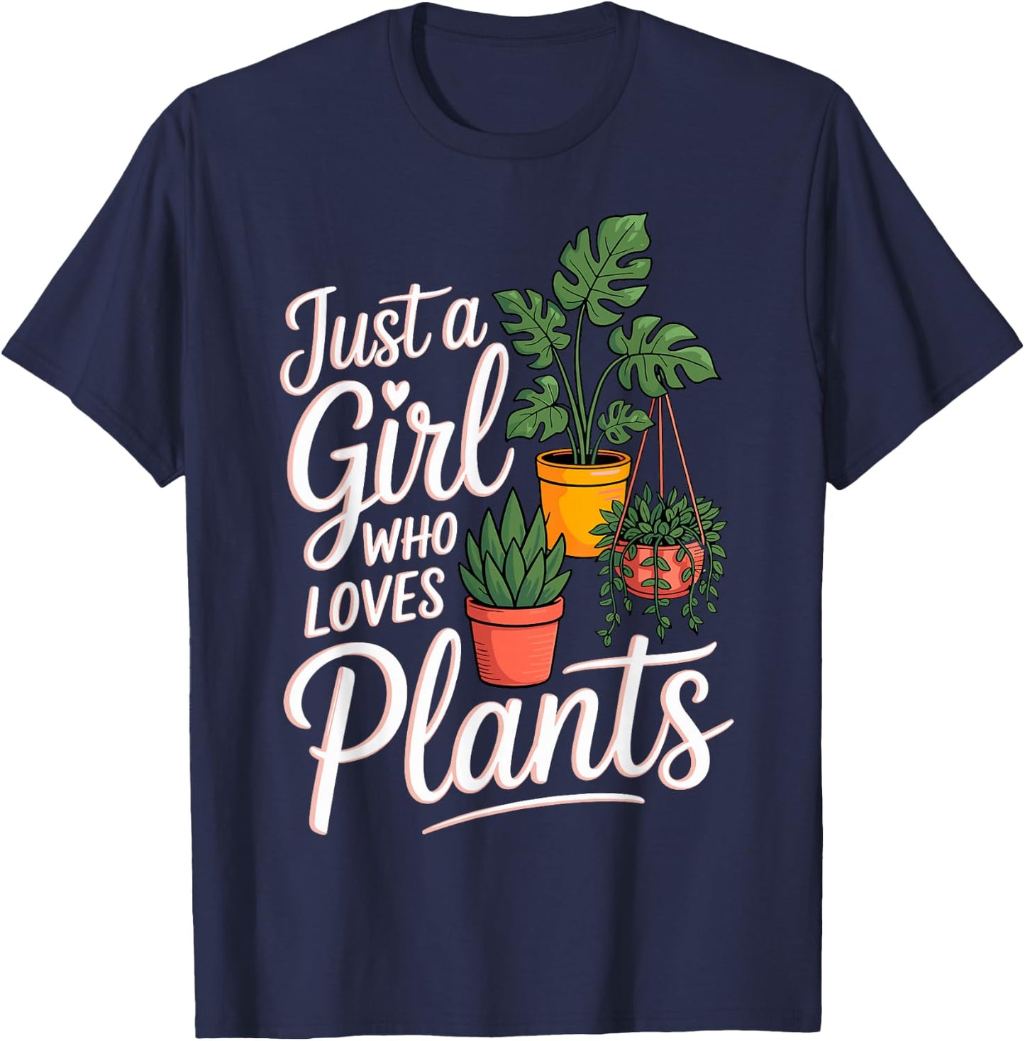 Just a Girl Who Loves Plants Gardening Planting Gardener T-Shirt - T-Shirt | Navy