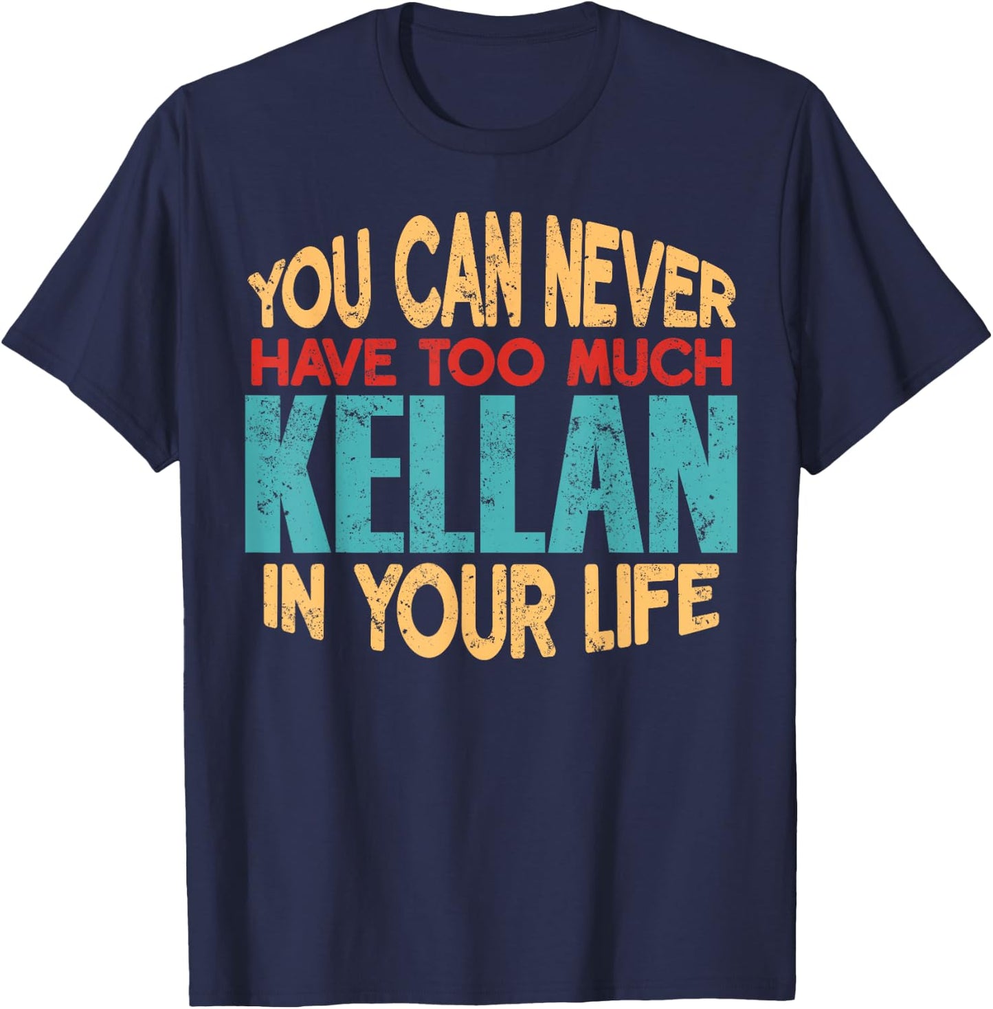 Funny Kellan Personalized First Name Joke Item T-Shirt - T-Shirt | Navy