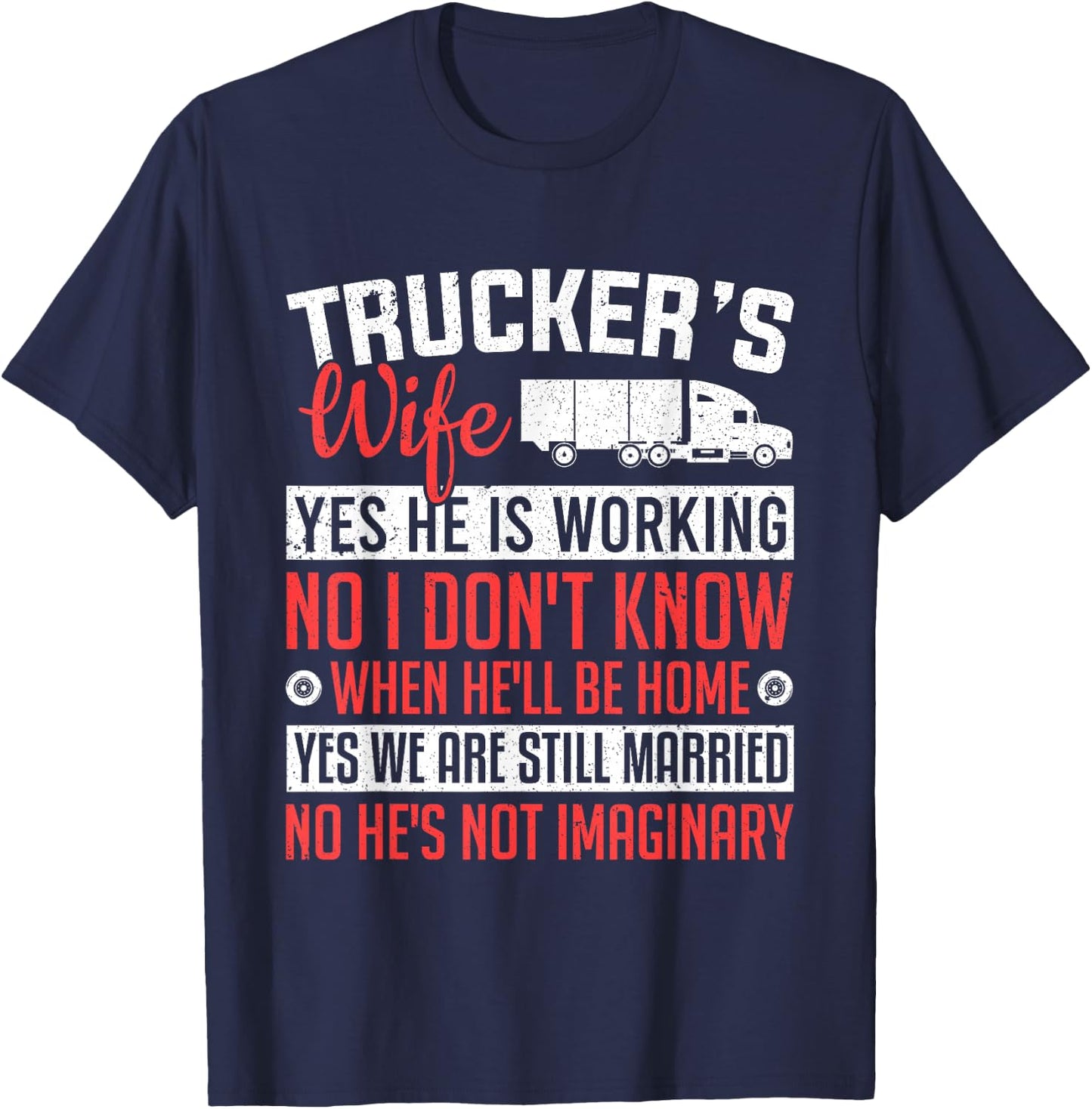 Truck Driver Trucker's Wife Yes He Is Working Women Trucker T-Shirt - T-Shirt | Navy