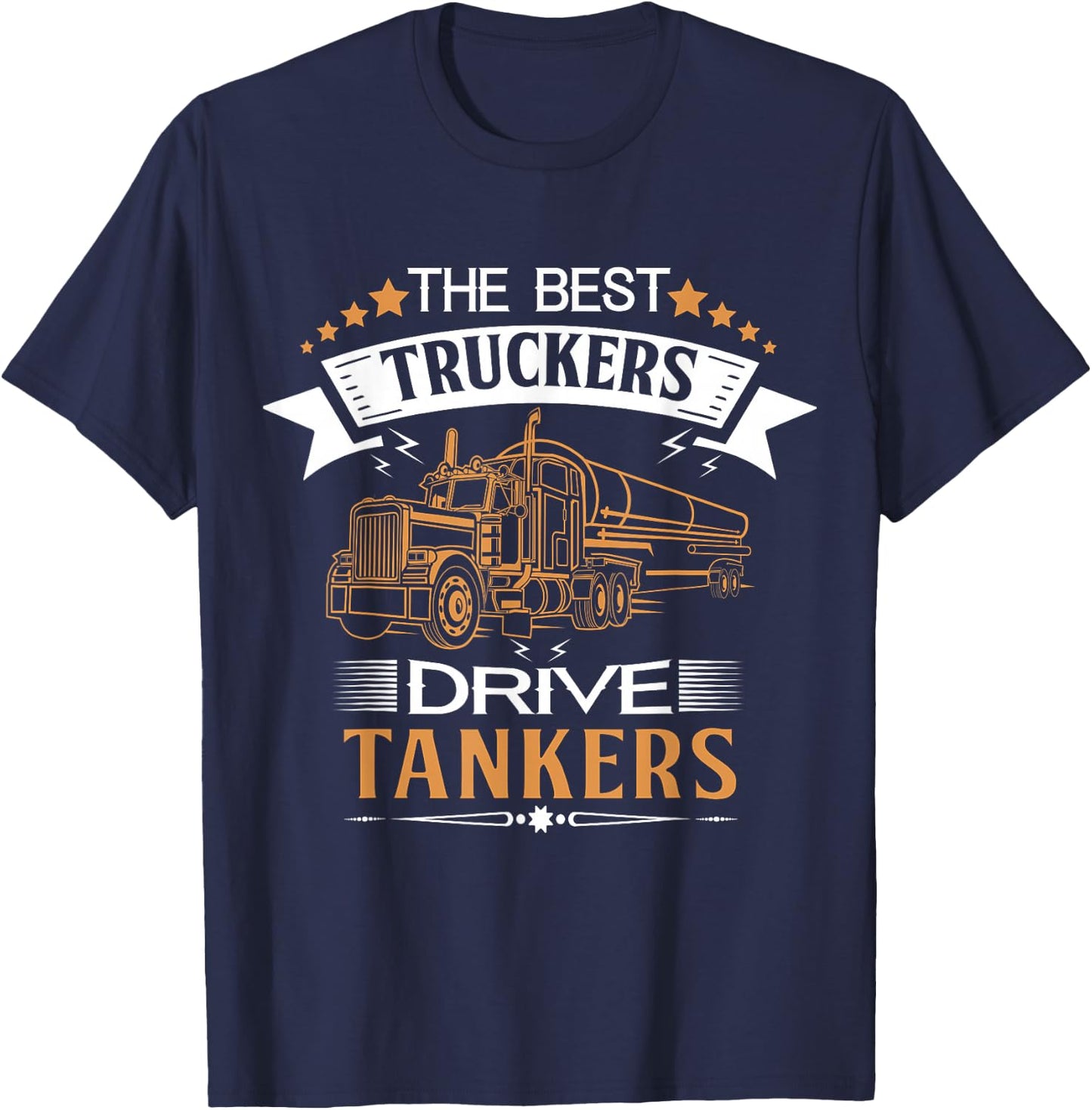 Tanker Gas Truck Tank Driver Gift Best Truckers T-Shirt - T-Shirt | Navy