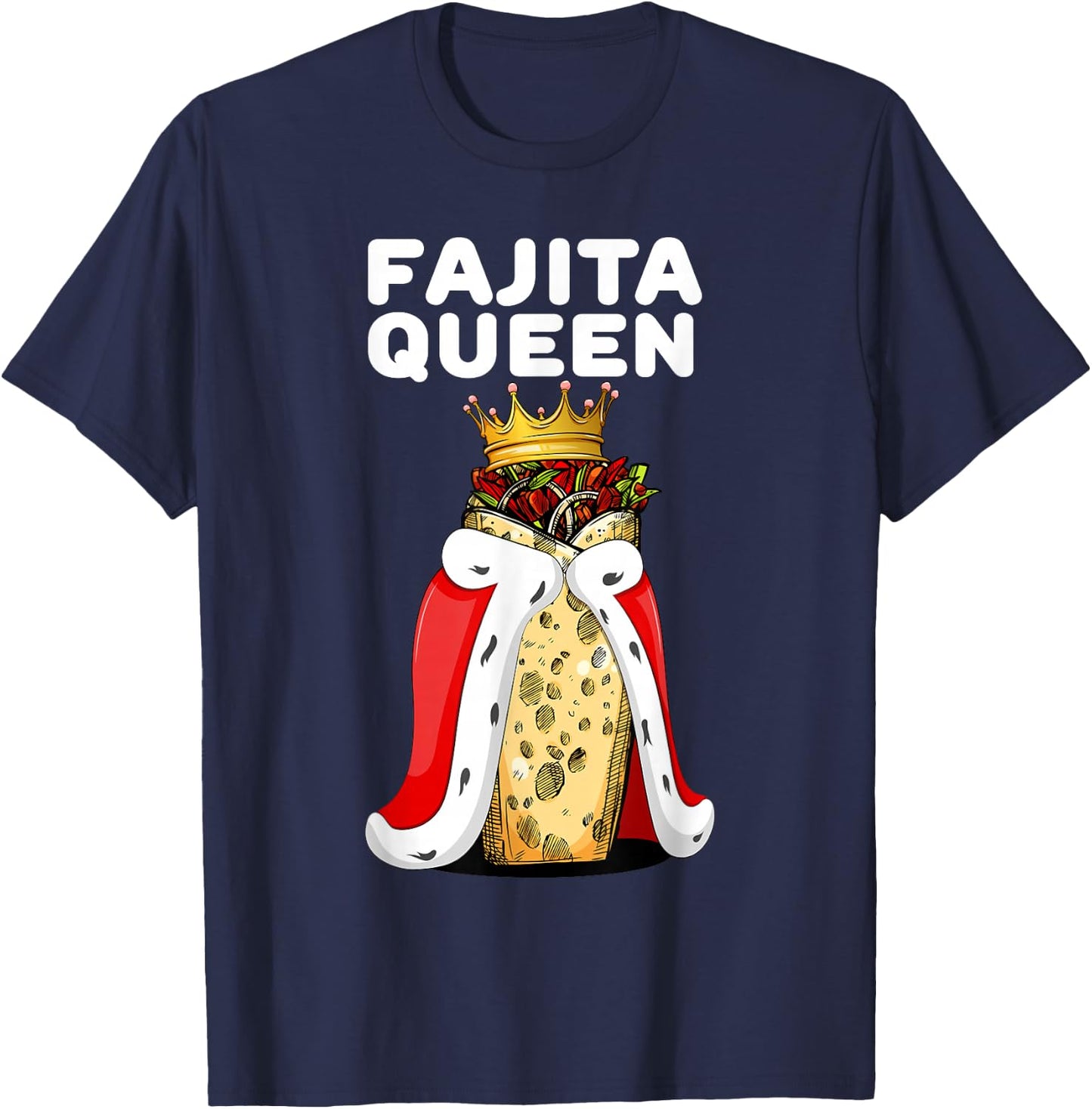 Fajita Queen Spicy Tex Mex Food Lover Funny Fiesta T-Shirt - T-Shirt | Navy