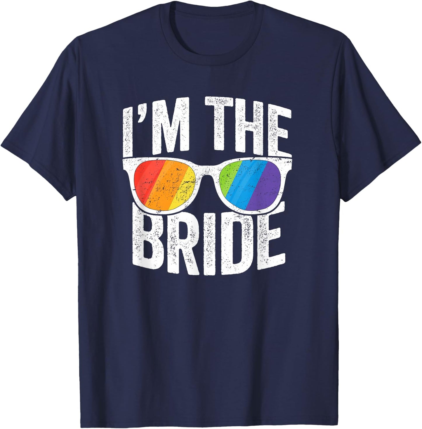 I'm The Bride Shirt LGBT Pride Rainbow Bachelorette Wedding T-Shirt - T-Shirt | Navy