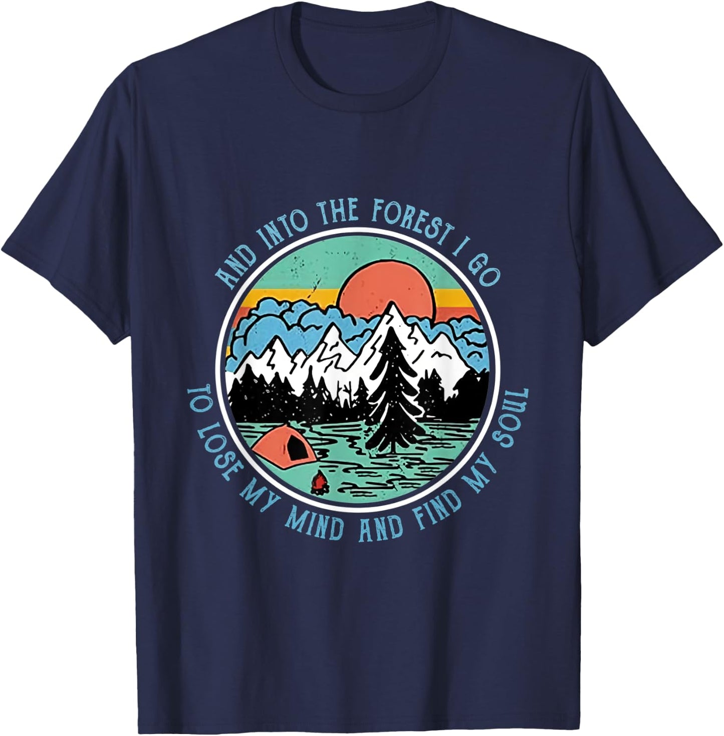 And Into the Forest I Go Camping Camper HikingT shirt T-Shirt - T-Shirt | Navy