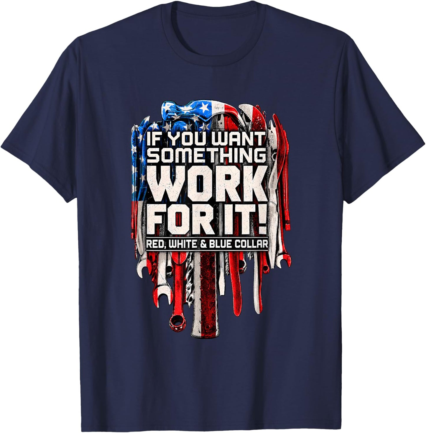 If You Want Something Work for It Red White and Blue Collar T-Shirt - T-Shirt | Navy