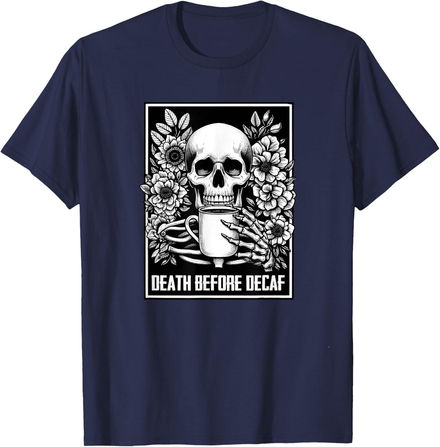 Death Before Decaf Coffee Lover Meme Skeleton Sarcasm T-Shirt - T-Shirt | Navy