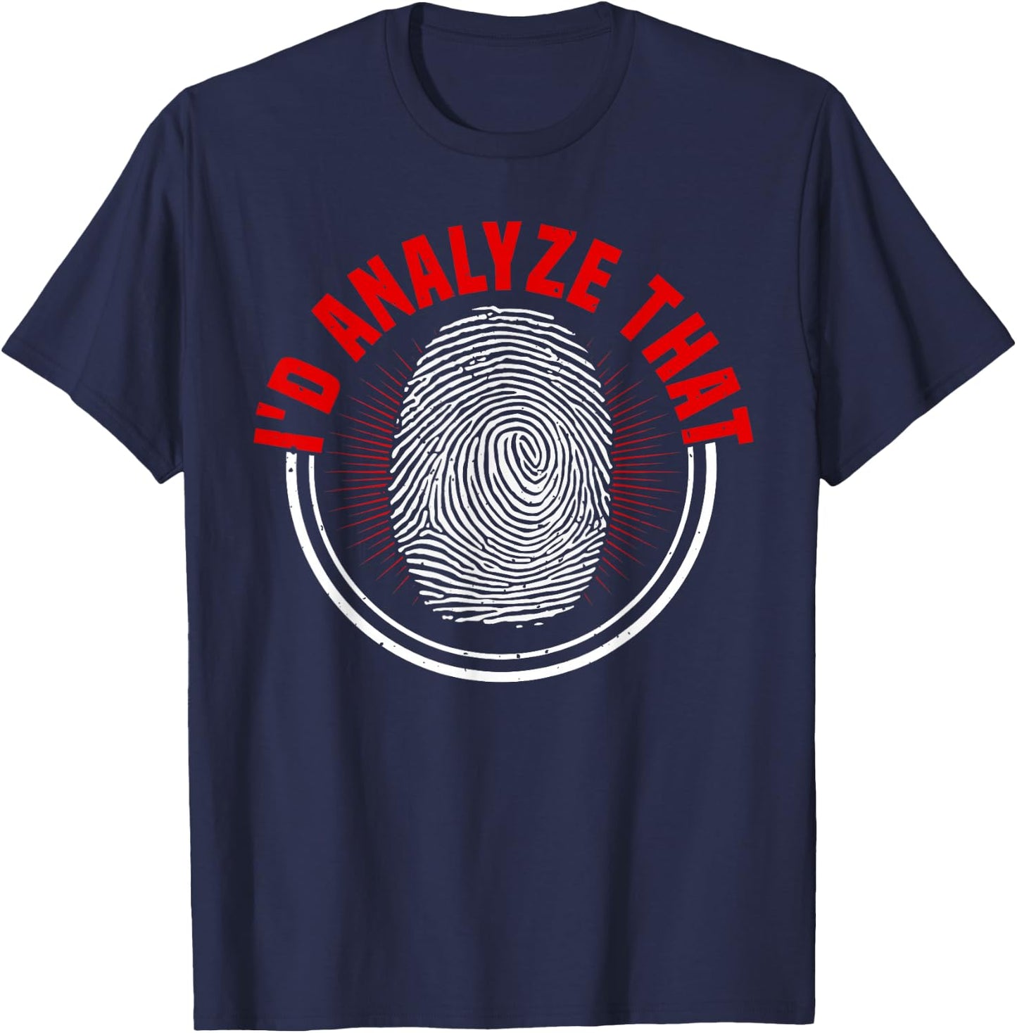 Forensic Scientist I'd Analyze That Crime Scene Investigator T-Shirt - T-Shirt | Navy