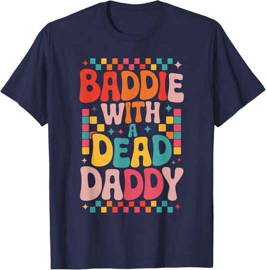 Baddie With A Dead Daddy Dead Dad Club Funny Baddie T-Shirt - T-Shirt | Navy