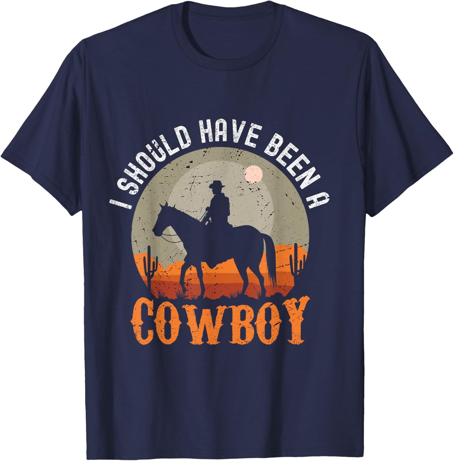 Vintage I Should Have Been A Cowboy T-Shirt - T-Shirt | Navy