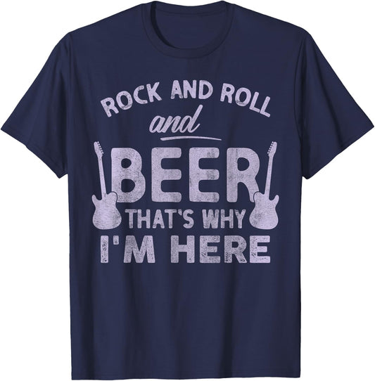 Rock and Roll And Beer Thats Why Im Here Funny Rock and Roll T-Shirt - T-Shirt | Navy