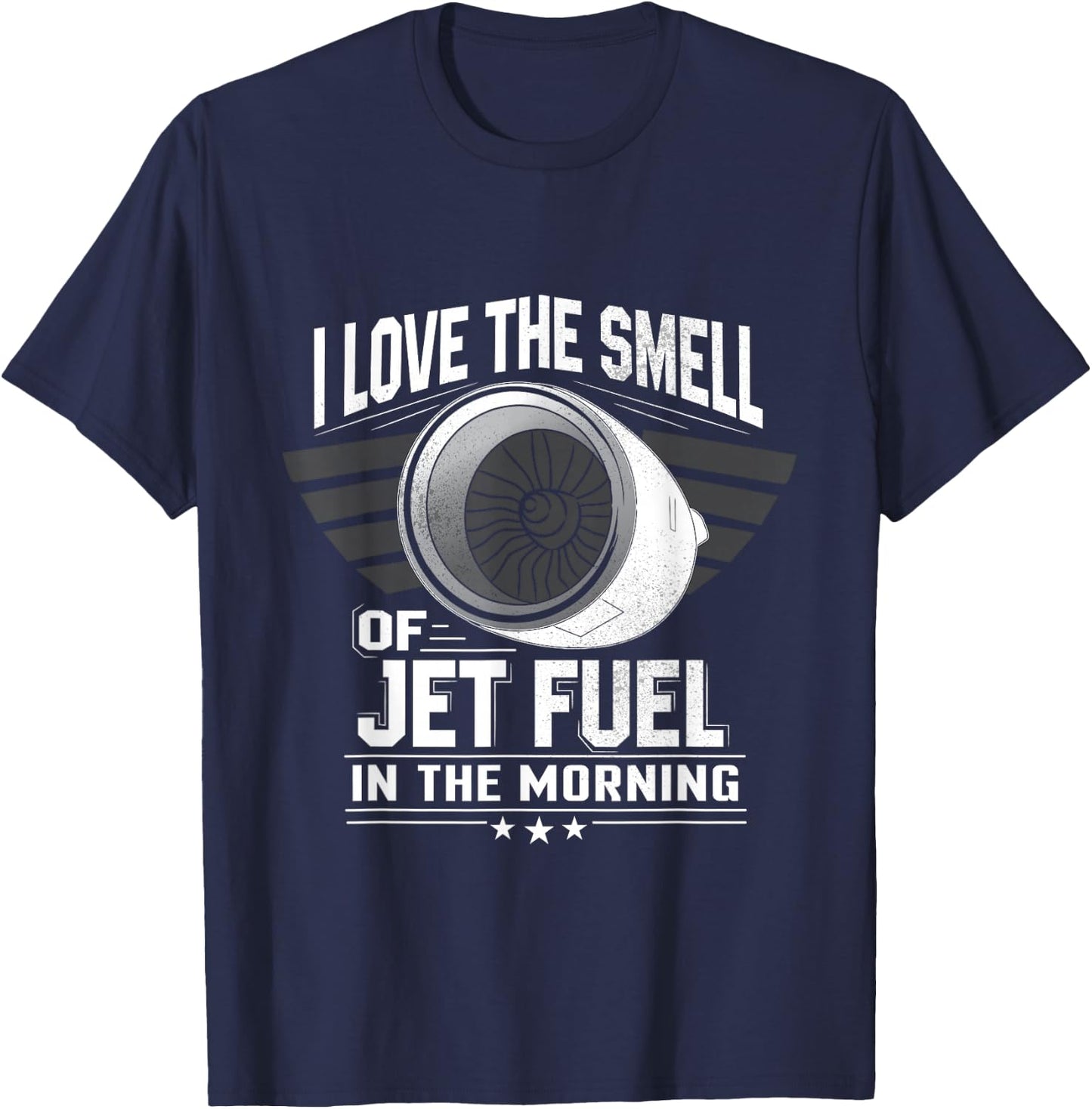I Love the Smell of Jet Fuel in the Morning Shirt Aircraft T-Shirt - T-Shirt | Navy