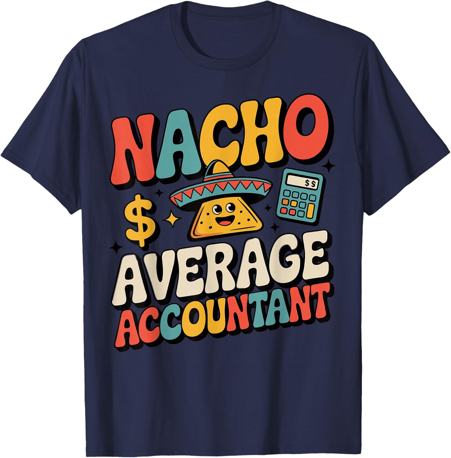 Funny Accounting Nacho Average Accountant T-Shirt - T-Shirt | Navy