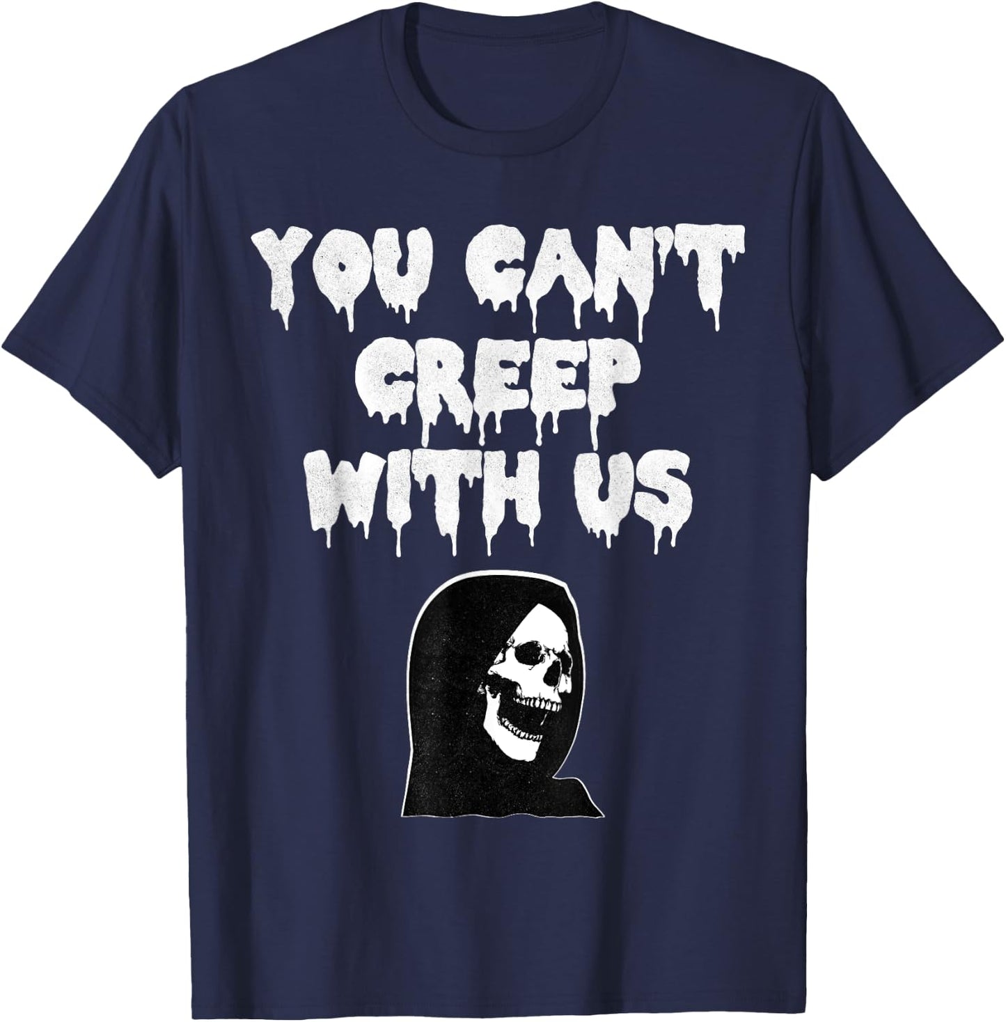 Scary Halloween You cant creep with us T-Shirt - T-Shirt | Navy