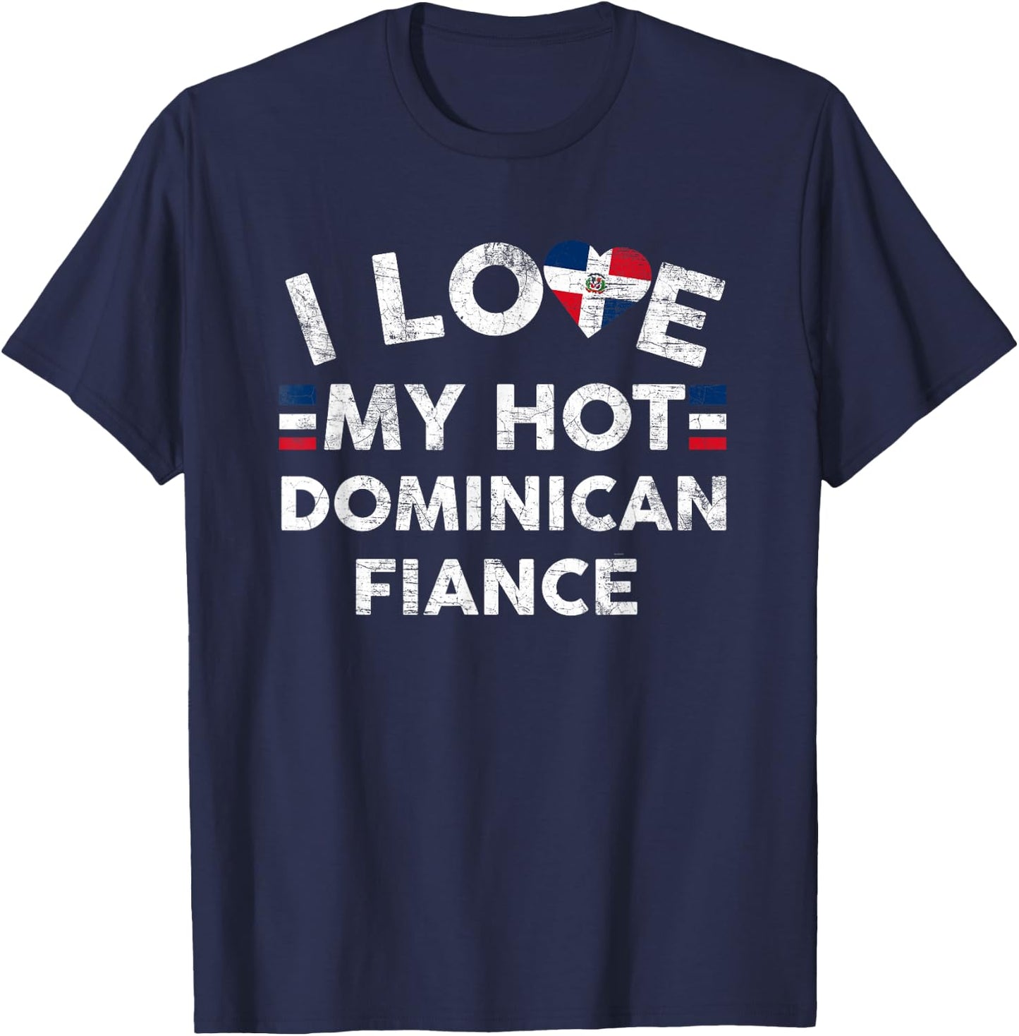 I Love My Hot Dominican Fiance T Shirt - Engagement Couple T-Shirt - T-Shirt | Navy