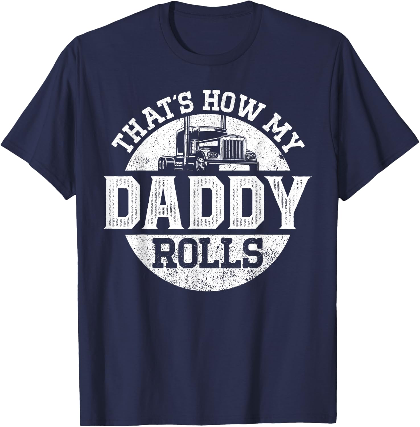 Trucker Truck Driver Dad Son Daughter Vintage That'S How My T-Shirt - T-Shirt | Navy