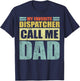 Funny My Favorite Dispatcher Calls Me Dad Father's Day T-Shirt - T-Shirt | Navy