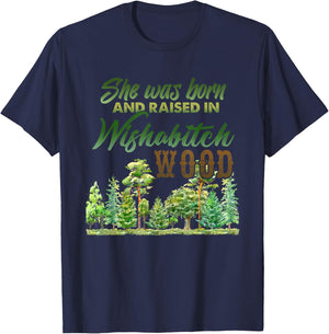 She was born and raised in wishabitch woods T-Shirt - T-Shirt | Navy