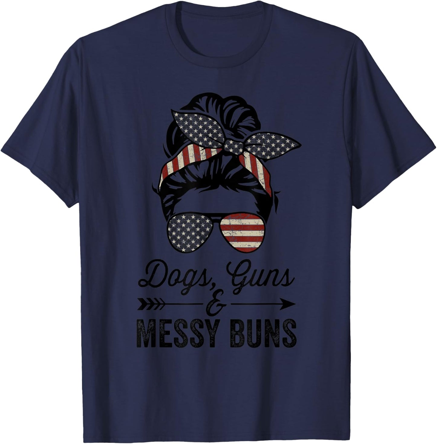 Funny DOGS GUNS & MESSY BUNS - USA Pro Guns Dog Lover T-Shirt - T-Shirt | Navy