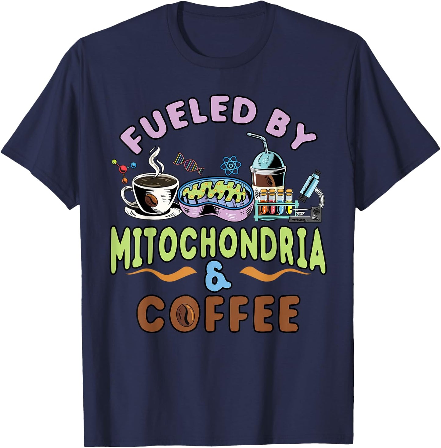 Fueled By Mitochondria and Coffee Lover Gift Biology Teacher T-Shirt - T-Shirt | Navy