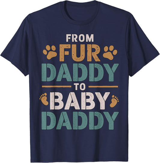 From Fur Daddy to Baby Daddy Baby Announcement T-Shirt - T-Shirt | Navy