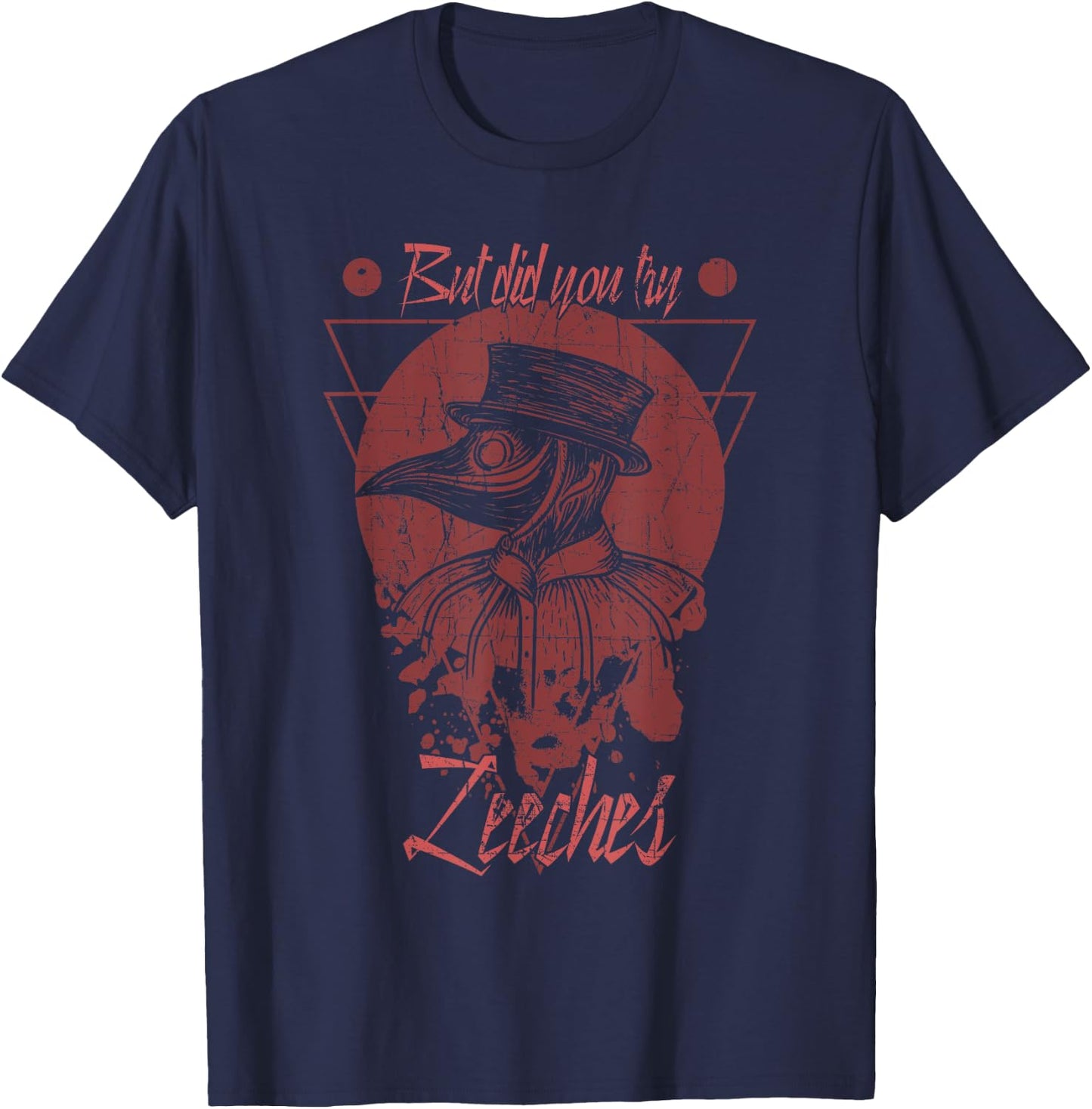 But Did You Try Leeches Mask Cloak Plague Doctor Middle Age T-Shirt - T-Shirt | Navy