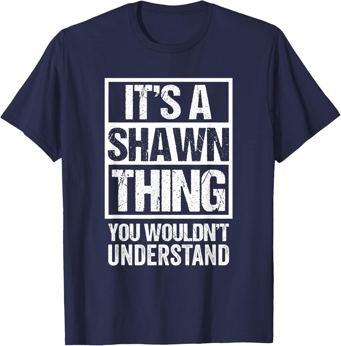 It's A Shawn Thing You Wouldn't Understand - First Name T-Shirt - T-Shirt | Navy