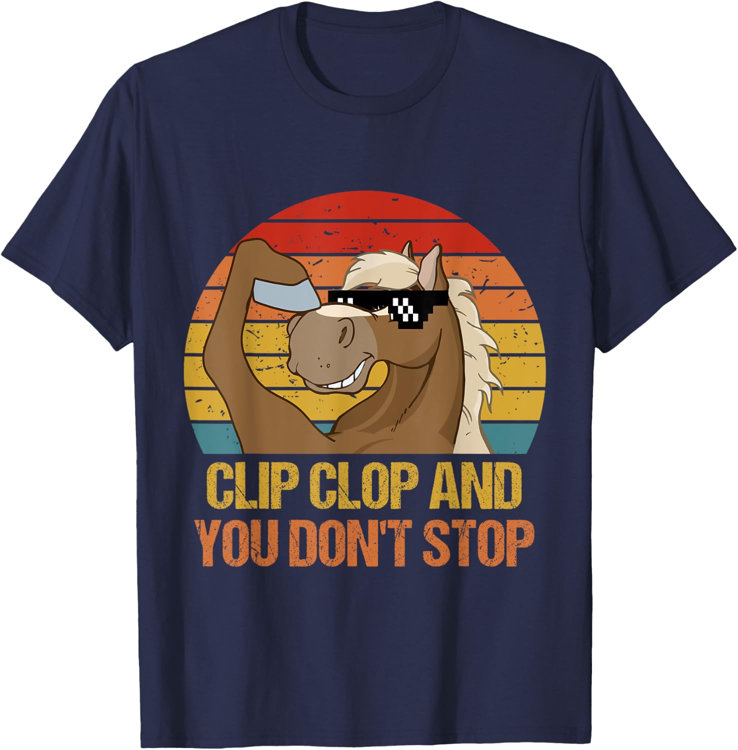 Vintage Clip-Clop And You Don't Stop, Funny Horse Quote T-Shirt - T-Shirt | Navy