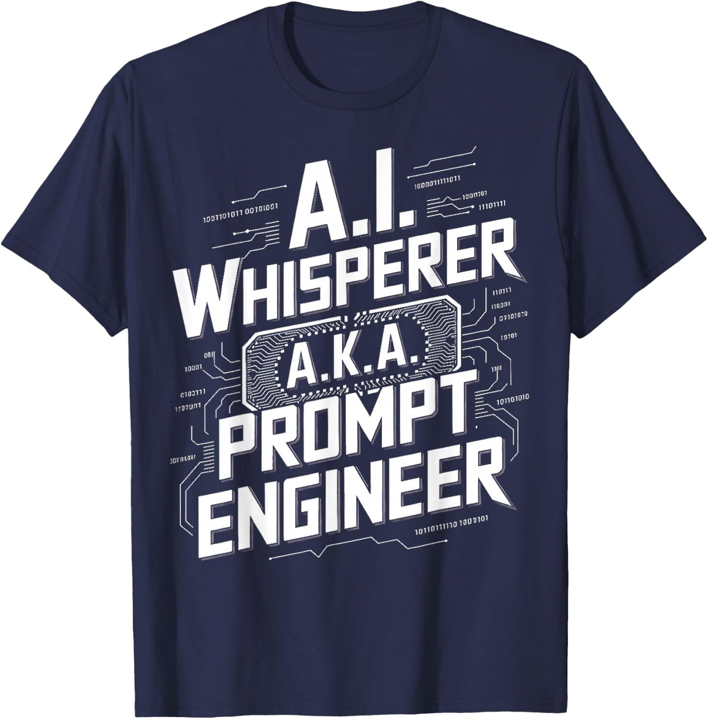 AI Whisperer Robot Machine Data Prompt Engineer AI T-Shirt - T-Shirt | Navy