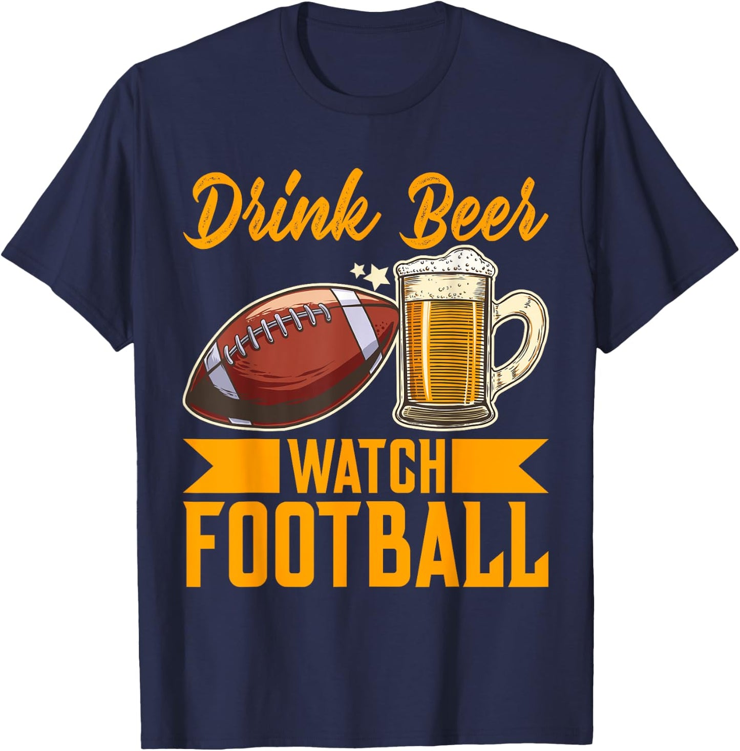 Drink Beer Watch Football Football T-Shirt - T-Shirt | Navy