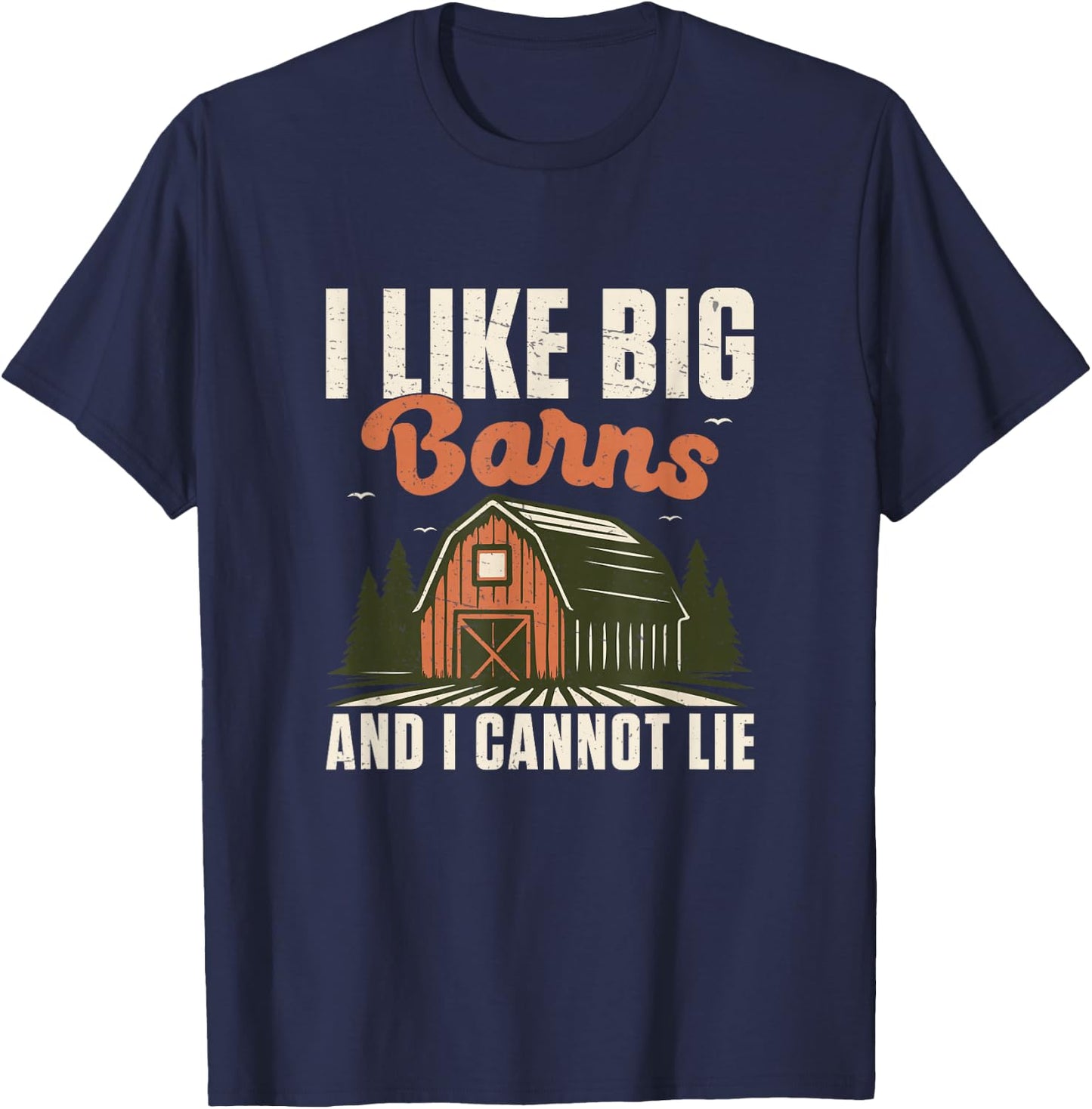 I Like Big Barns and I Cannot Lie Funny Farmer Agriculturist T-Shirt - T-Shirt | Navy